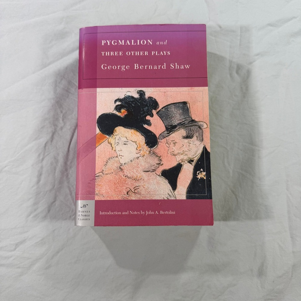 Pygmalion and Three Other Plays George Bernard Shaw Barnes & Noble Classics 2004